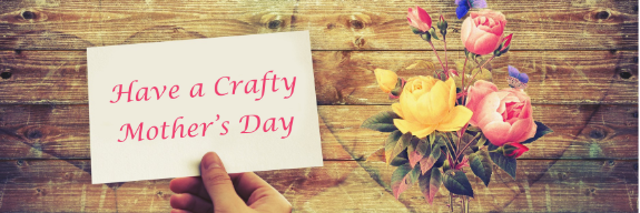Get Crafty for Mother's Day!